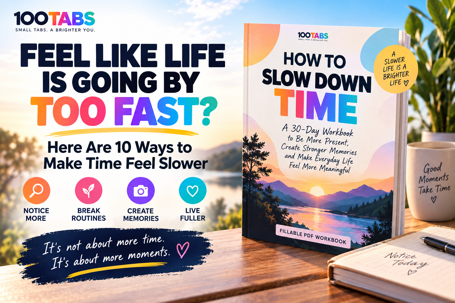 Feel Like Life Is Going By Too Fast? Here Are 10 Ways to Make Time Feel Slower